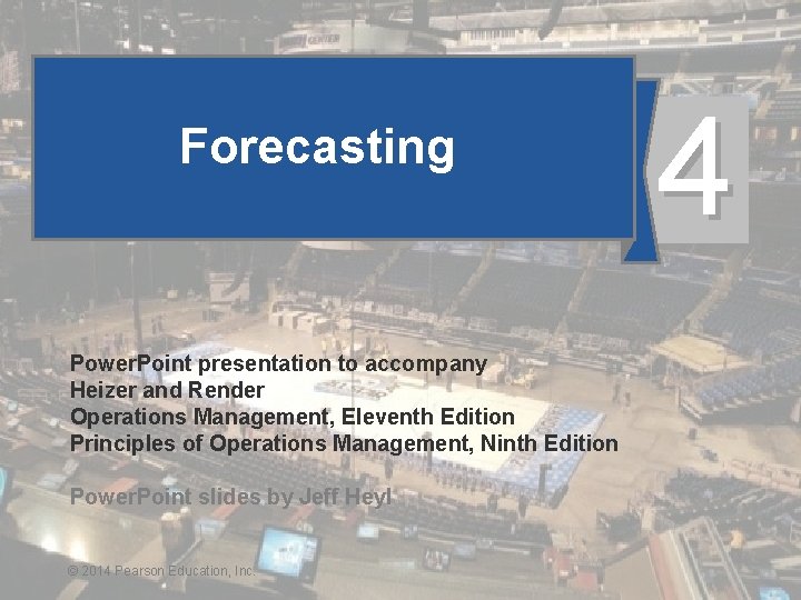 Forecasting 4 Power. Point presentation to accompany Heizer and Render Operations Management, Eleventh Edition