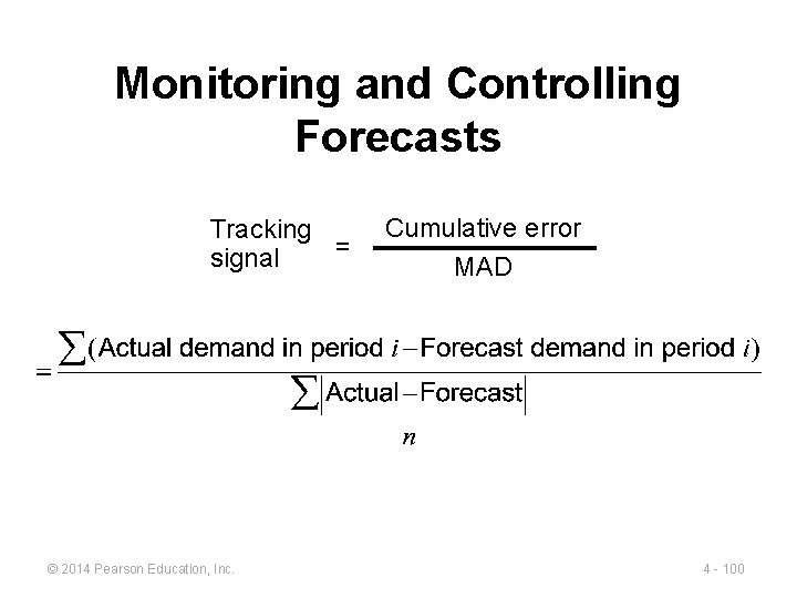 Monitoring and Controlling Forecasts Tracking = signal © 2014 Pearson Education, Inc. Cumulative error