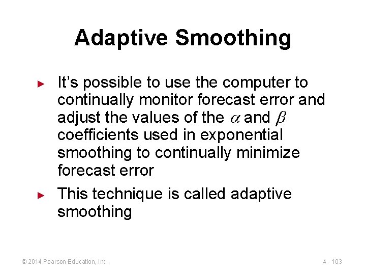 Adaptive Smoothing ► ► It’s possible to use the computer to continually monitor forecast