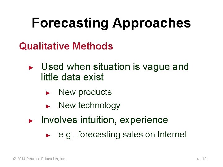 Forecasting Approaches Qualitative Methods ► ► Used when situation is vague and little data