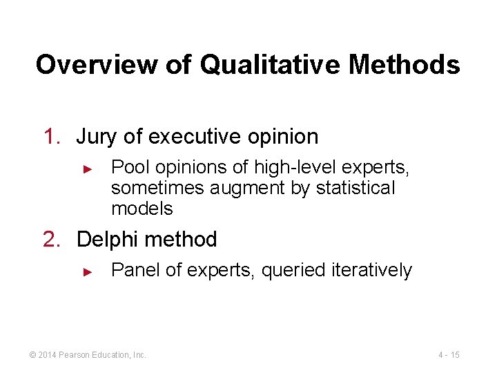 Overview of Qualitative Methods 1. Jury of executive opinion ► Pool opinions of high-level