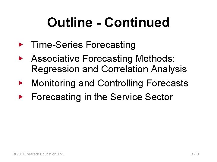 Outline - Continued ▶ Time-Series Forecasting ▶ Associative Forecasting Methods: Regression and Correlation Analysis