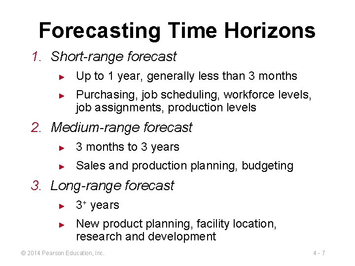 Forecasting Time Horizons 1. Short-range forecast ► ► Up to 1 year, generally less