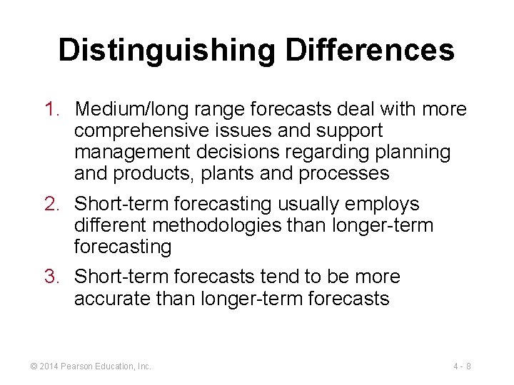 Distinguishing Differences 1. Medium/long range forecasts deal with more comprehensive issues and support management