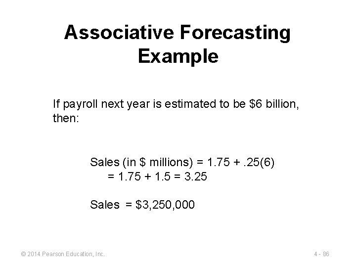 Associative Forecasting Example If payroll next year is estimated to be $6 billion, then: