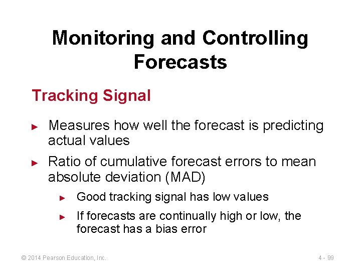 Monitoring and Controlling Forecasts Tracking Signal ► ► Measures how well the forecast is