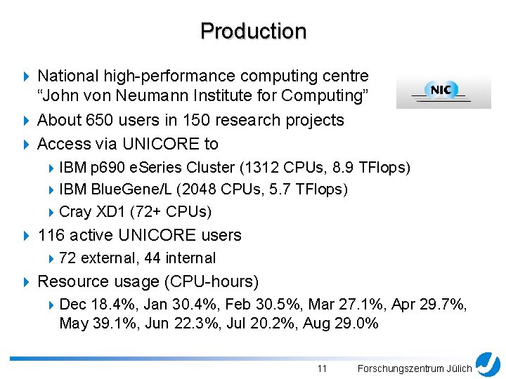 Production 4 National high-performance computing centre “John von Neumann Institute for Computing” 4 About