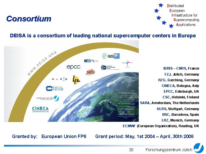 Consortium DEISA is a consortium of leading national supercomputer centers in Europe IDRIS –