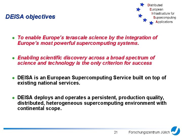 DEISA objectives l To enable Europe’s terascale science by the integration of Europe’s most