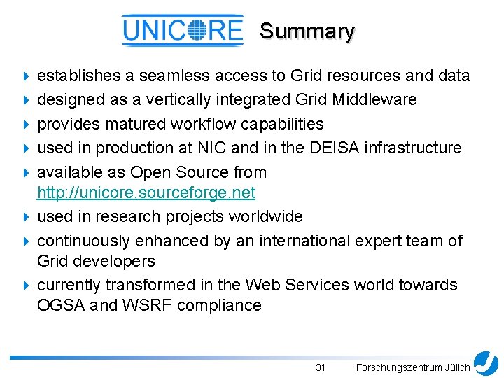 Summary 4 establishes a seamless access to Grid resources and data 4 designed as