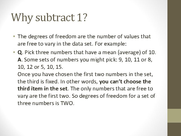 Why subtract 1? • The degrees of freedom are the number of values that