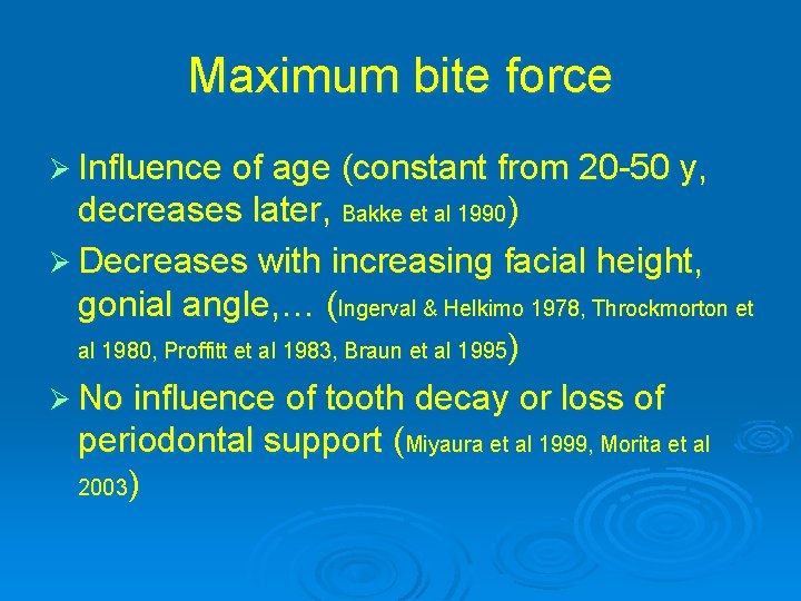 Maximum bite force Ø Influence of age (constant from 20 -50 y, decreases later,