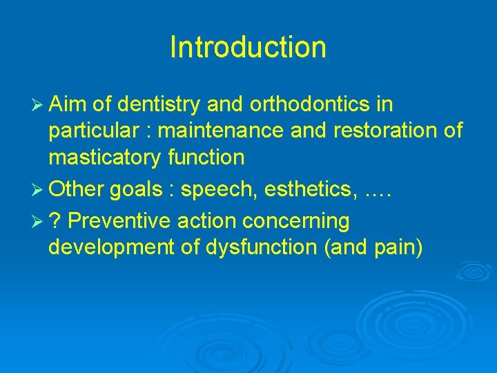 Introduction Ø Aim of dentistry and orthodontics in particular : maintenance and restoration of