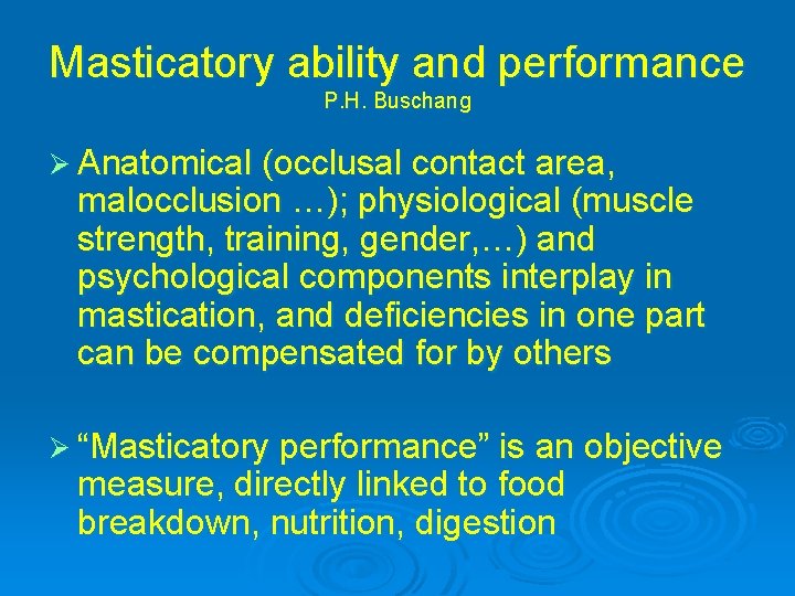 Masticatory ability and performance P. H. Buschang Ø Anatomical (occlusal contact area, malocclusion …);