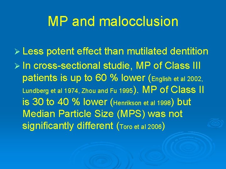 MP and malocclusion Ø Less potent effect than mutilated dentition Ø In cross-sectional studie,