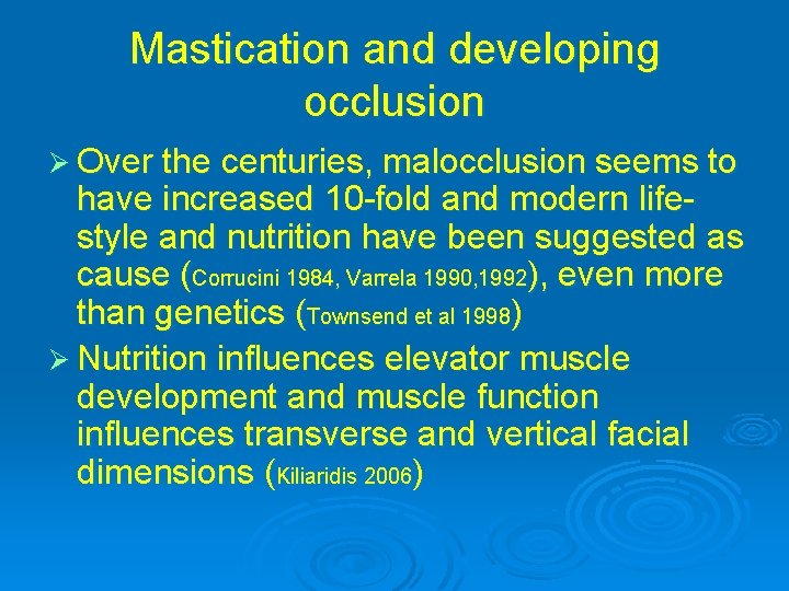 Mastication and developing occlusion Ø Over the centuries, malocclusion seems to have increased 10