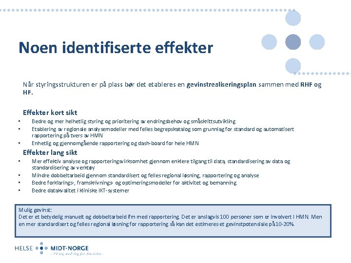 Noen identifiserte effekter Når styringsstrukturen er på plass bør det etableres en gevinstrealiseringsplan sammen