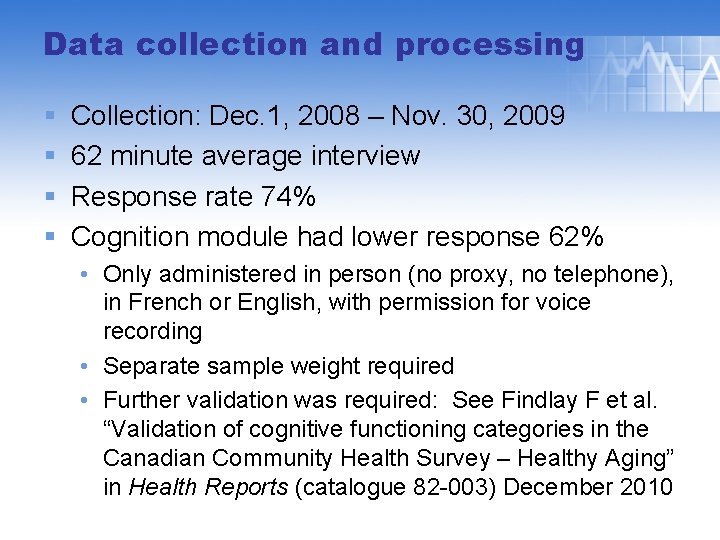 Data collection and processing § § Collection: Dec. 1, 2008 – Nov. 30, 2009