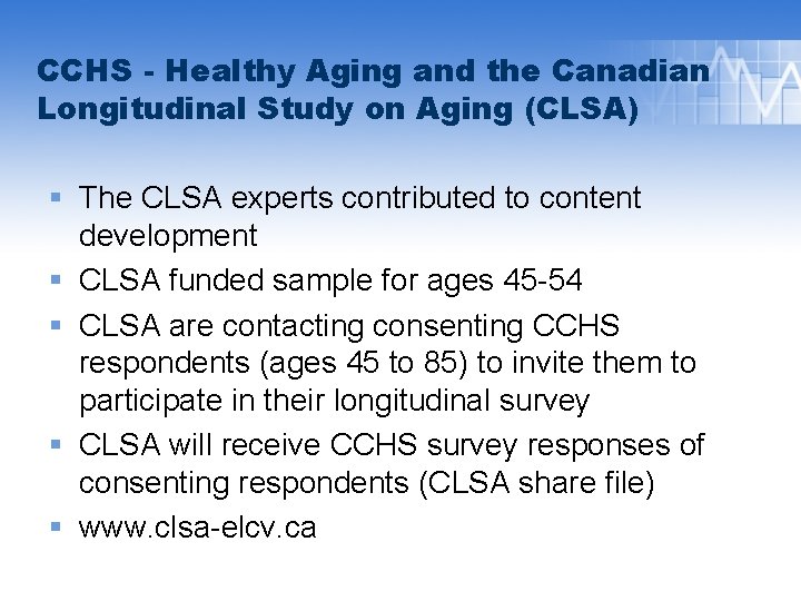 CCHS - Healthy Aging and the Canadian Longitudinal Study on Aging (CLSA) § The