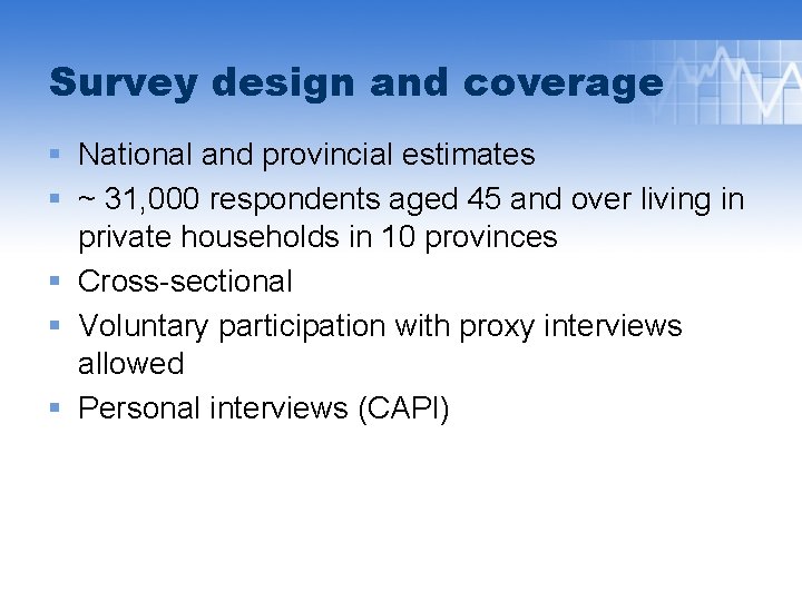 Survey design and coverage § National and provincial estimates § ~ 31, 000 respondents