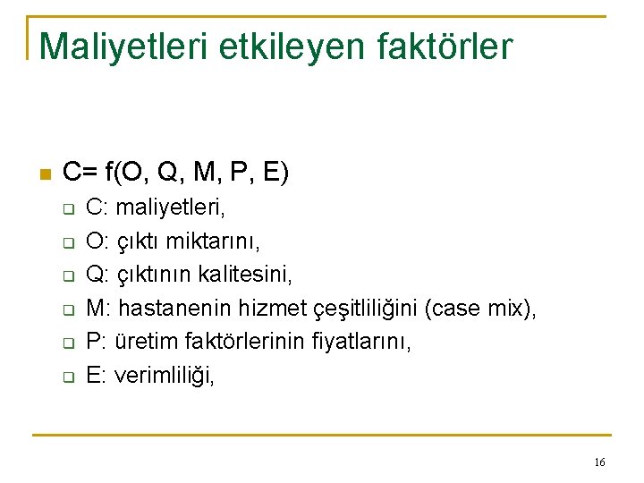 Maliyetleri etkileyen faktörler n C= f(O, Q, M, P, E) q q q C: