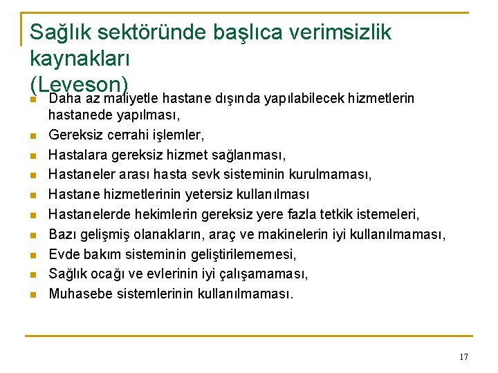 Sağlık sektöründe başlıca verimsizlik kaynakları (Leveson) n Daha az maliyetle hastane dışında yapılabilecek hizmetlerin