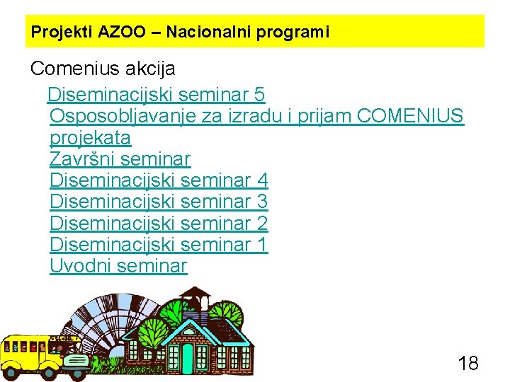 Projekti AZOO – Nacionalni programi Comenius akcija Diseminacijski seminar 5 Osposobljavanje za izradu i