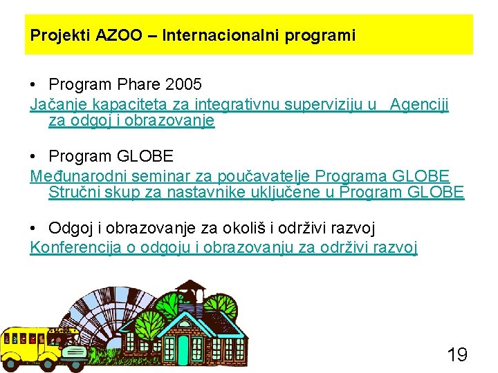 Projekti AZOO – Internacionalni programi • Program Phare 2005 Jačanje kapaciteta za integrativnu superviziju