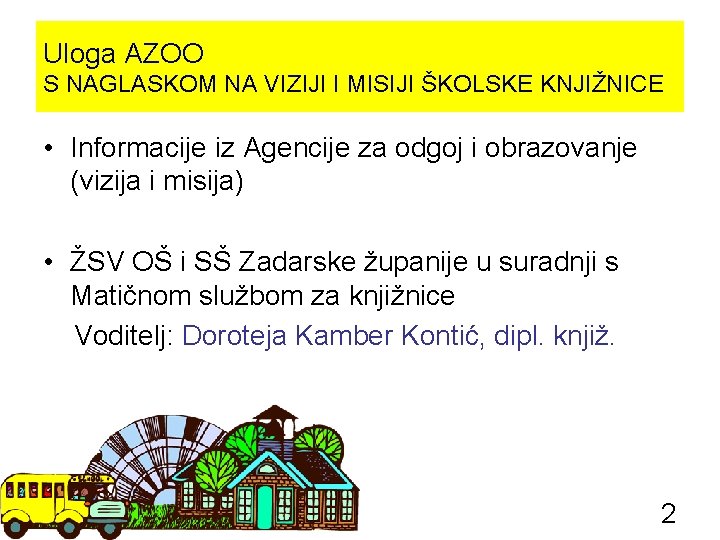 Uloga AZOO S NAGLASKOM NA VIZIJI I MISIJI ŠKOLSKE KNJIŽNICE • Informacije iz Agencije