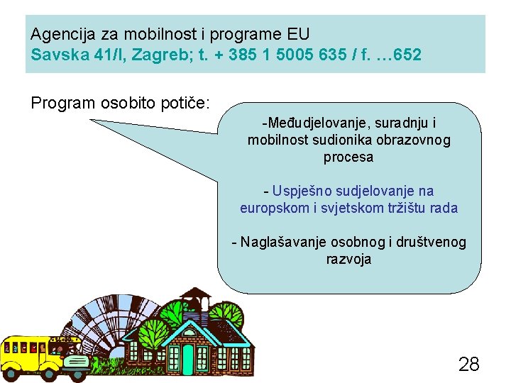 Agencija za mobilnost i programe EU Savska 41/I, Zagreb; t. + 385 1 5005