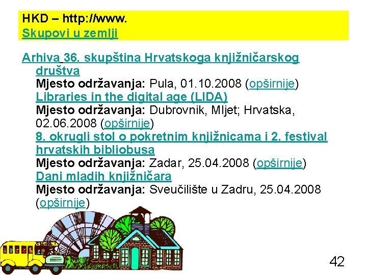HKD – http: //www. Skupovi u zemlji Arhiva 36. skupština Hrvatskoga knjižničarskog društva Mjesto