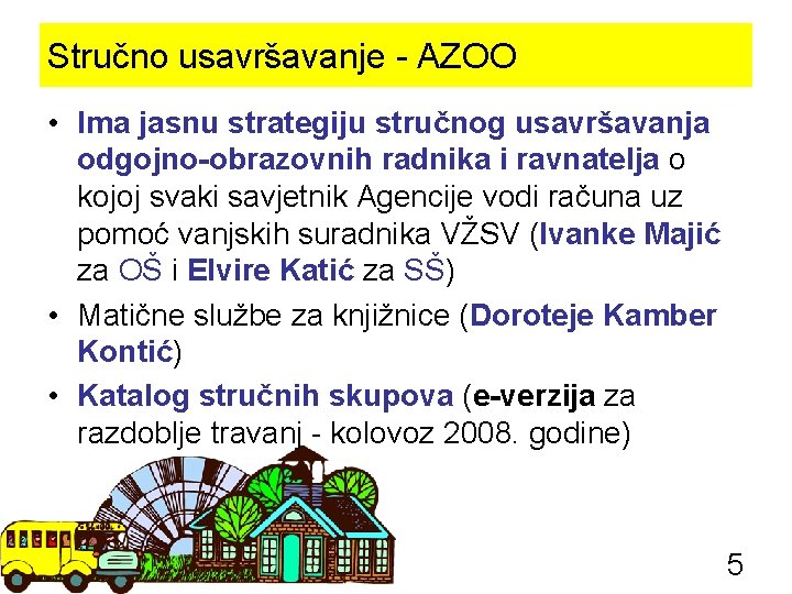 Stručno usavršavanje - AZOO • Ima jasnu strategiju stručnog usavršavanja odgojno-obrazovnih radnika i ravnatelja