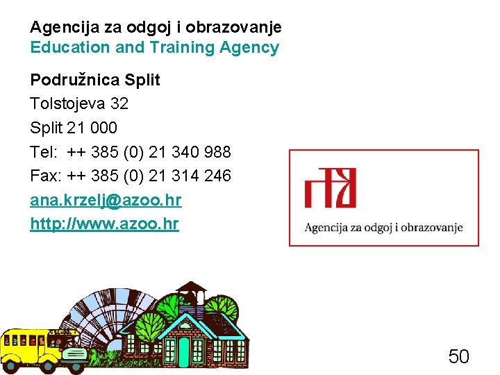 Agencija za odgoj i obrazovanje Education and Training Agency Podružnica Split Tolstojeva 32 Split