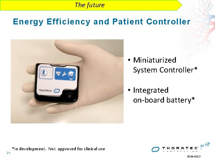 The future Energy Efficiency and Patient Controller • Miniaturized System Controller* • Integrated on-board The future Energy Efficiency and Patient Controller • Miniaturized System Controller* • Integrated on-board