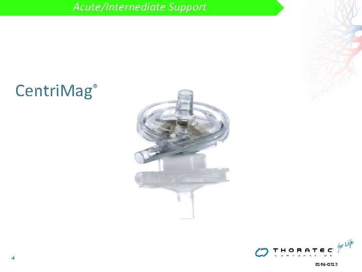 Acute/Internediate Support Centri. Mag® 4 B 169 -0313 Acute/Internediate Support Centri. Mag® 4 B 169 -0313