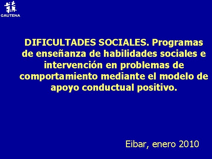 DIFICULTADES SOCIALES. Programas de enseñanza de habilidades sociales e intervención en problemas de comportamiento