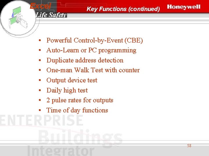 Excel Life Safety • • Key Functions (continued) Powerful Control-by-Event (CBE) Auto-Learn or PC