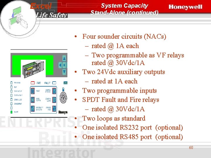 Excel Life Safety System Capacity Stand-Alone (continued) • Four sounder circuits (NACs) – rated