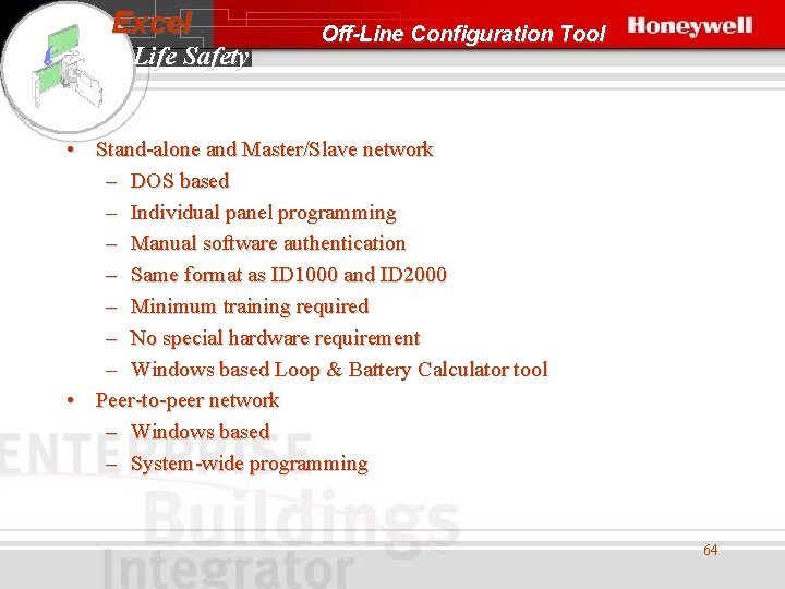 Excel Life Safety Off-Line Configuration Tool • Stand-alone and Master/Slave network – DOS based