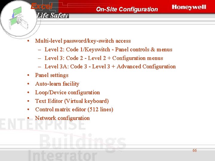 Excel Life Safety On-Site Configuration • Multi-level password/key-switch access – Level 2: Code 1/Keyswitch