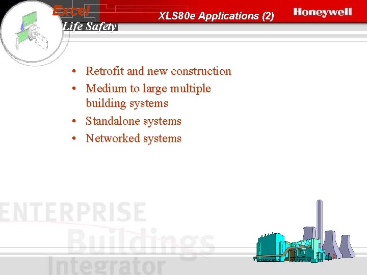 Excel Life Safety XLS 80 e Applications (2) • Retrofit and new construction •