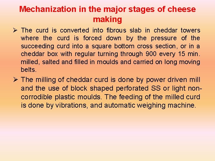 Mechanization in the major stages of cheese making Ø The curd is converted into