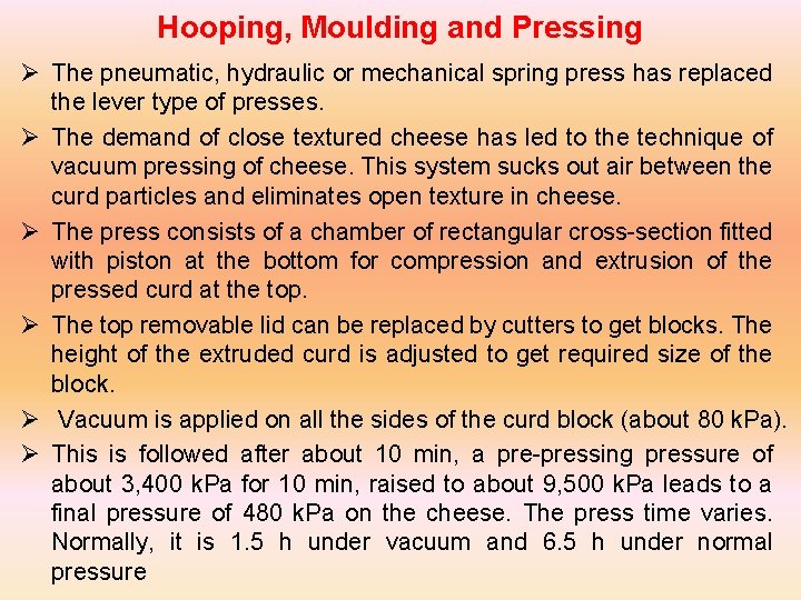 Hooping, Moulding and Pressing Ø The pneumatic, hydraulic or mechanical spring press has replaced