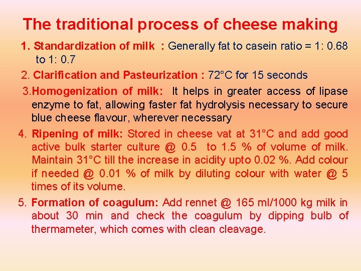 The traditional process of cheese making 1. Standardization of milk : Generally fat to