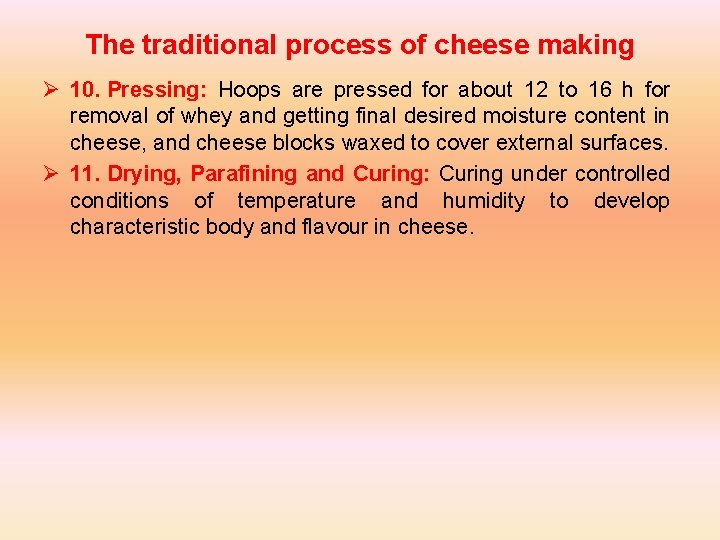 The traditional process of cheese making Ø 10. Pressing: Hoops are pressed for about