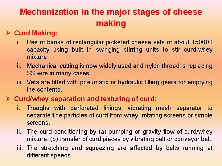 Mechanization in the major stages of cheese making Ø Curd Making: i. Use of