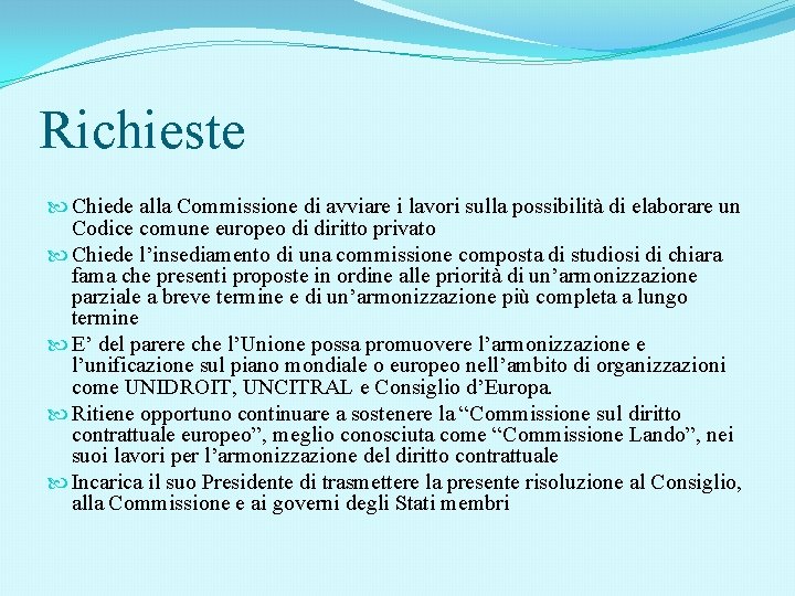 Richieste Chiede alla Commissione di avviare i lavori sulla possibilità di elaborare un Codice