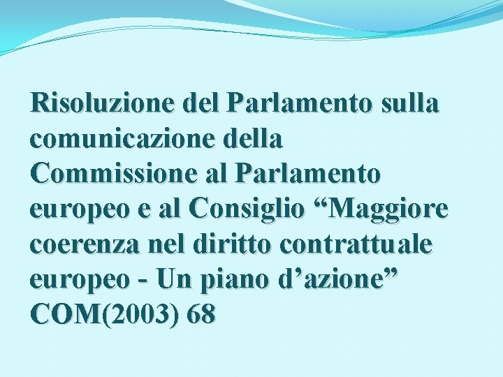 Risoluzione del Parlamento sulla comunicazione della Commissione al Parlamento europeo e al Consiglio “Maggiore