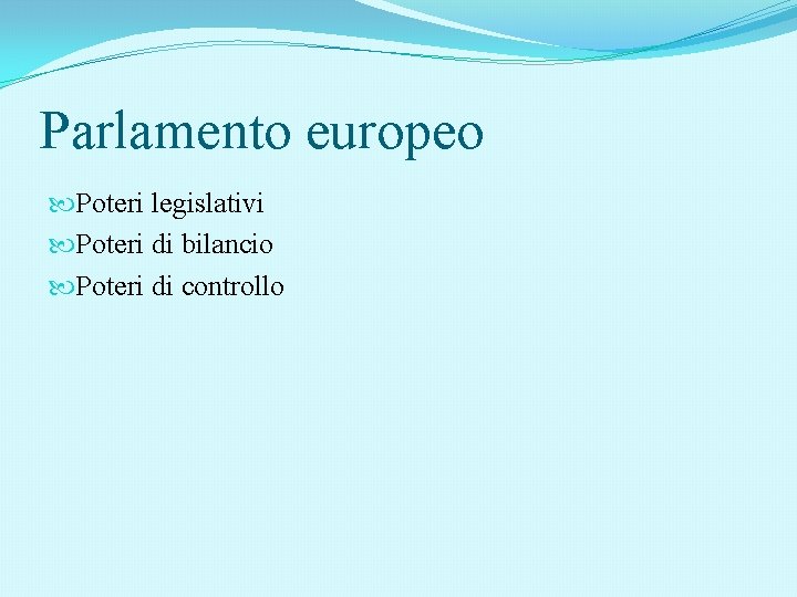 Parlamento europeo Poteri legislativi Poteri di bilancio Poteri di controllo 