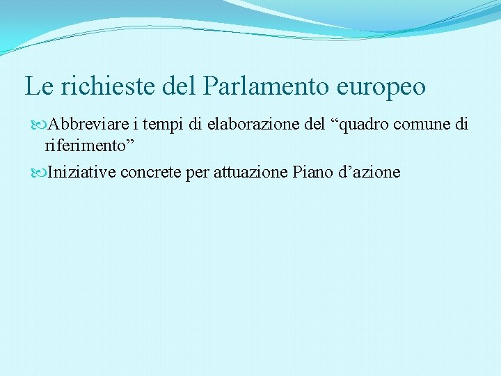 Le richieste del Parlamento europeo Abbreviare i tempi di elaborazione del “quadro comune di